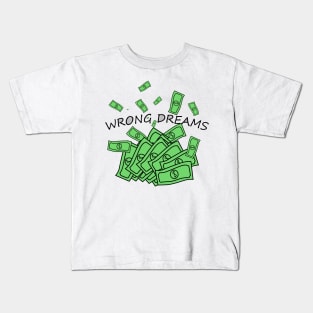 To be rich is the wrong dream Kids T-Shirt